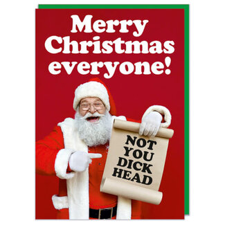 Merry Christmas Everyone (not you dick head)