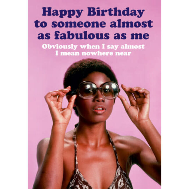 Happy birthday almost as fabulous