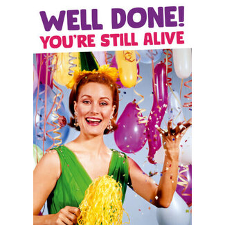 Well done you're still alive