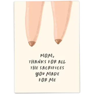 Mom thanks for all the sacrifices you made for me
