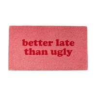 Doormat ''Better late than ugly'' | Deurmat