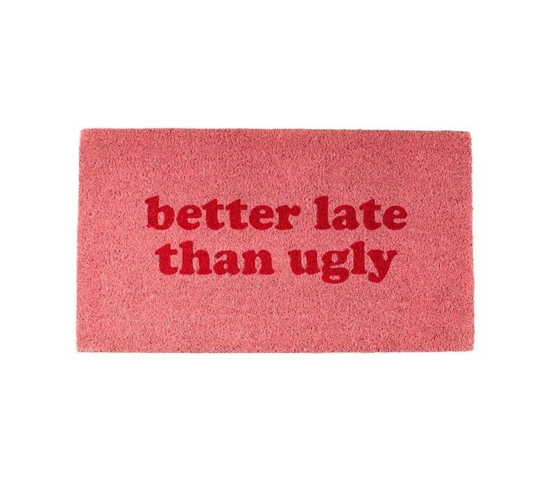 Doormat ''Better late than ugly'' | Deurmat