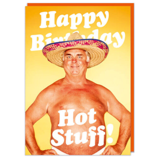 Happy birthday hot stuff