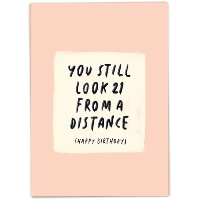 You still look 21 from a distance