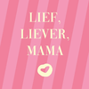 Tegel Lief liever mama