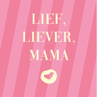 Tegel Lief liever mama