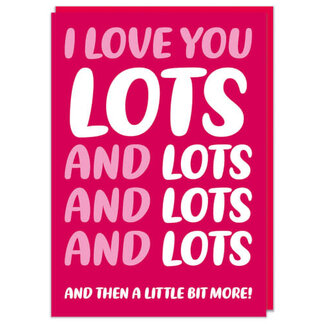 I love you lots and lots