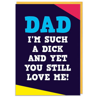 Dad I am such a dick