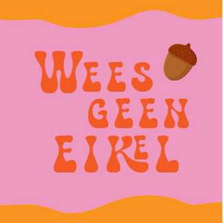 Tegeltje wees geen eikel