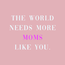 Tegel the world needs more moms like you | Moeder | Mama | Oma