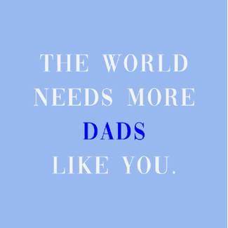 Tegeltje the world needs more dads like you | Vader | Papa