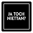 Onderzetter Ja toch niettan?