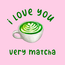 Tegel I love you very matcha