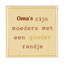 Tegel oma’s zijn moeders met een gouden randje