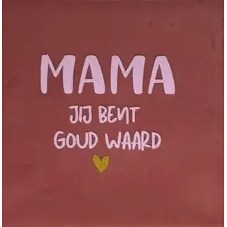 Tegel Mama jij bent goud waard rose rose