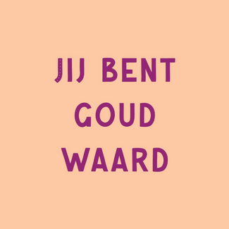 Tegel Jij bent goud waard