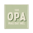 Tegel Opa mag dat wel
