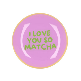 PLATE ROUND I LOVE YOU SO MATCHA 18X18X2CM