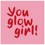 Tegel You Glow Girl