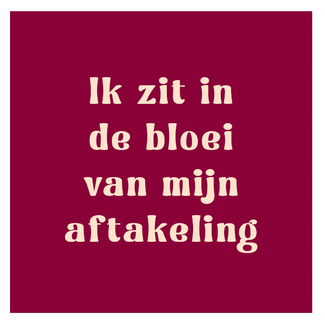 Tegeltje in de bloei van mijn aftakeling