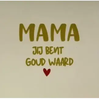 Tegel Mama jij bent goud waard creme goud