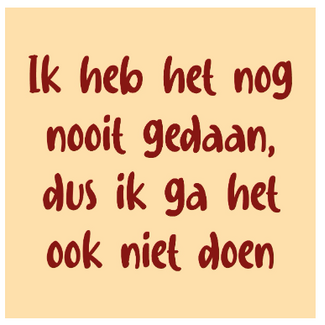 Tegeltje ik heb het nog nooit gedaan, ga het niet doen