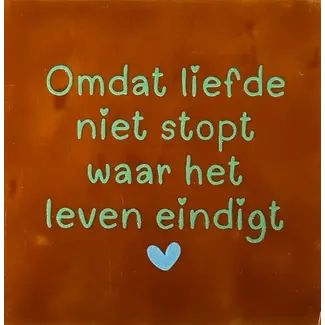 Tegel Omdat liefde niet stopt waar het leven eindigt terra/mint(warmblauw)