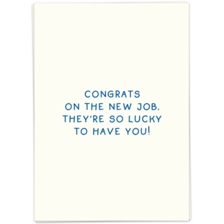New job lucky to have you
