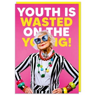 Youth is wasted on the young