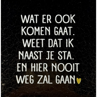 Tegel Wat er ook komen gaat, weet dat ik naast je sta goud/creme(goud)