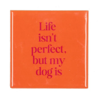 Tegel Life isn't perfect but my dog is
