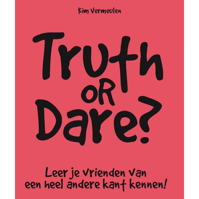 Truth or dare? - Leer je vrienden van een heel andere kant kennen