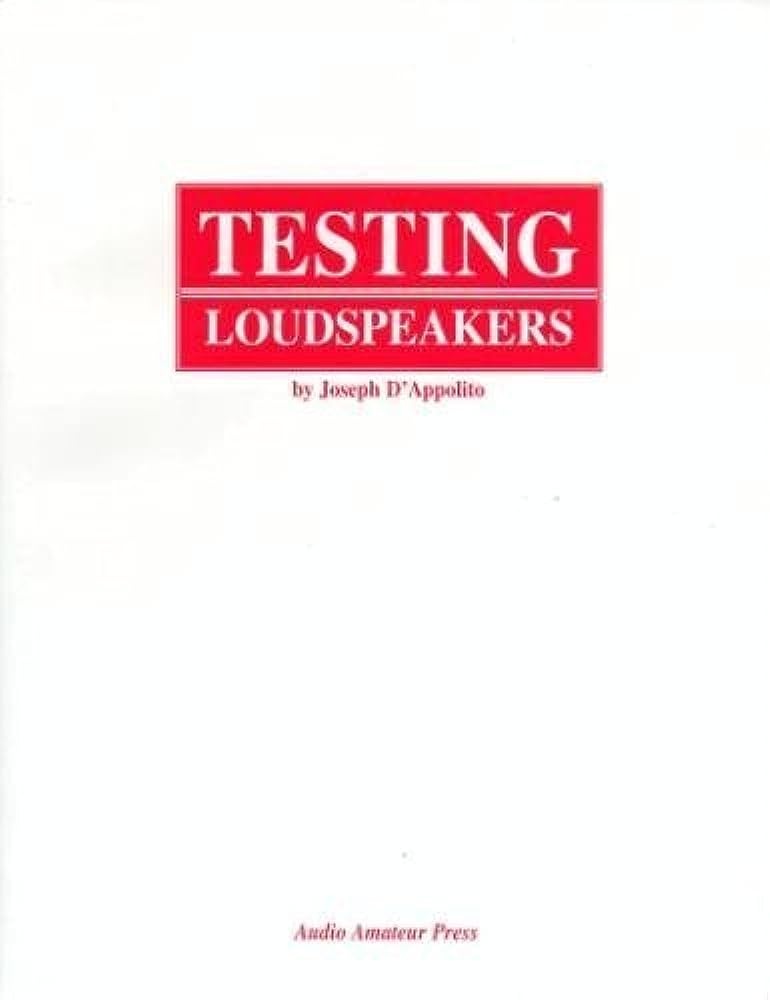 Testing Loudspeakers - Joseph D’Appolito