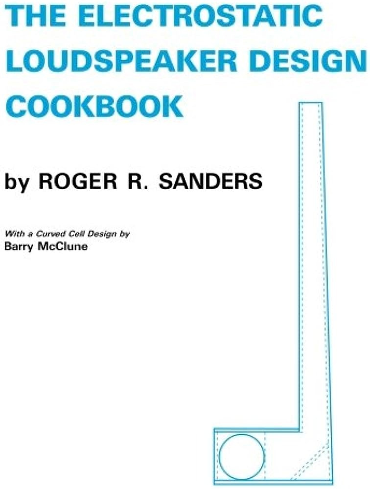 Electrostatic Loudspeaker Design Cookbook - Roger R. Sanders