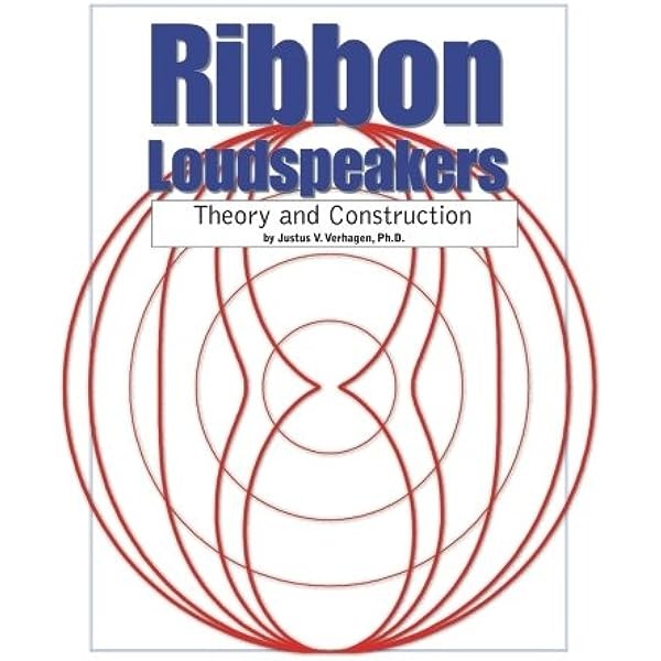 Ribbon Loudspeakers: Theory and Construction - Justus V. Verhagen Ph.D.
