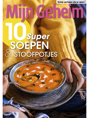 Digitale Mijn Geheim special - 10 Super soepen &  stoofpotjes