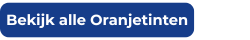 Bekijk  alle oranjetinten