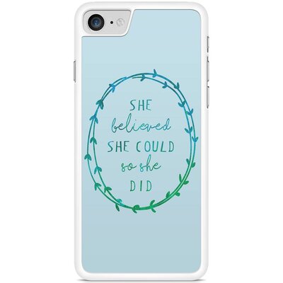 iPhone 7 hoesje - She believed and so she did