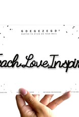 Goegezegd Goegezegd quote 'Teach love inspire' black