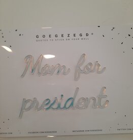 Goegezegd Goegezegd quote 'Mom for president' Iridescent
