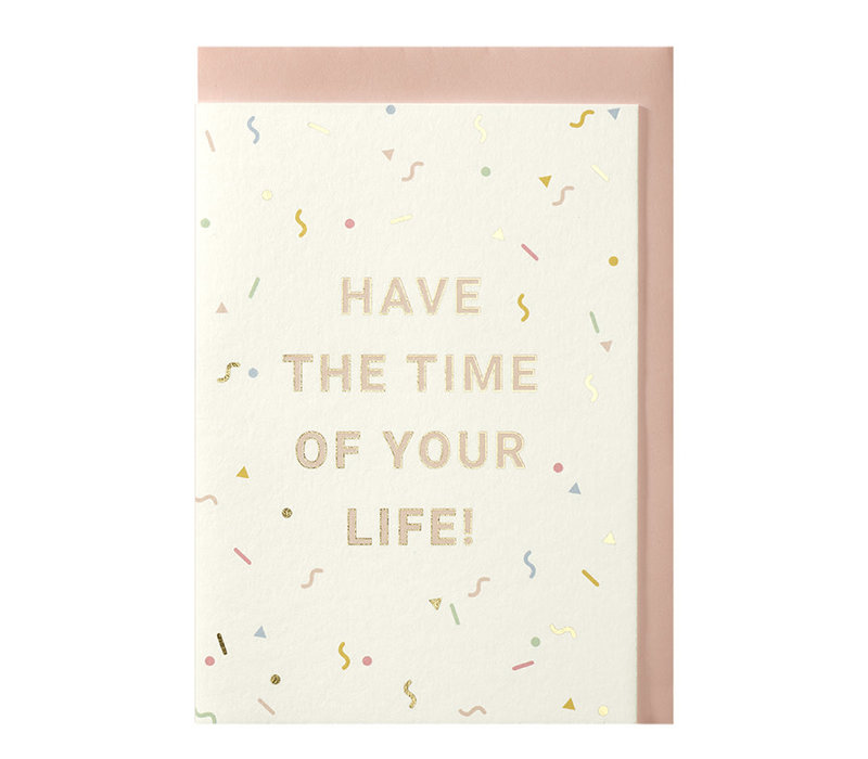 CONFETTI | Wenskaart met envelop | Have the time of your life!
