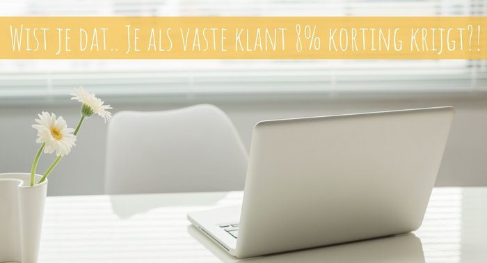 Wist je dat.. Je als vaste klant 8% korting krijgt?!