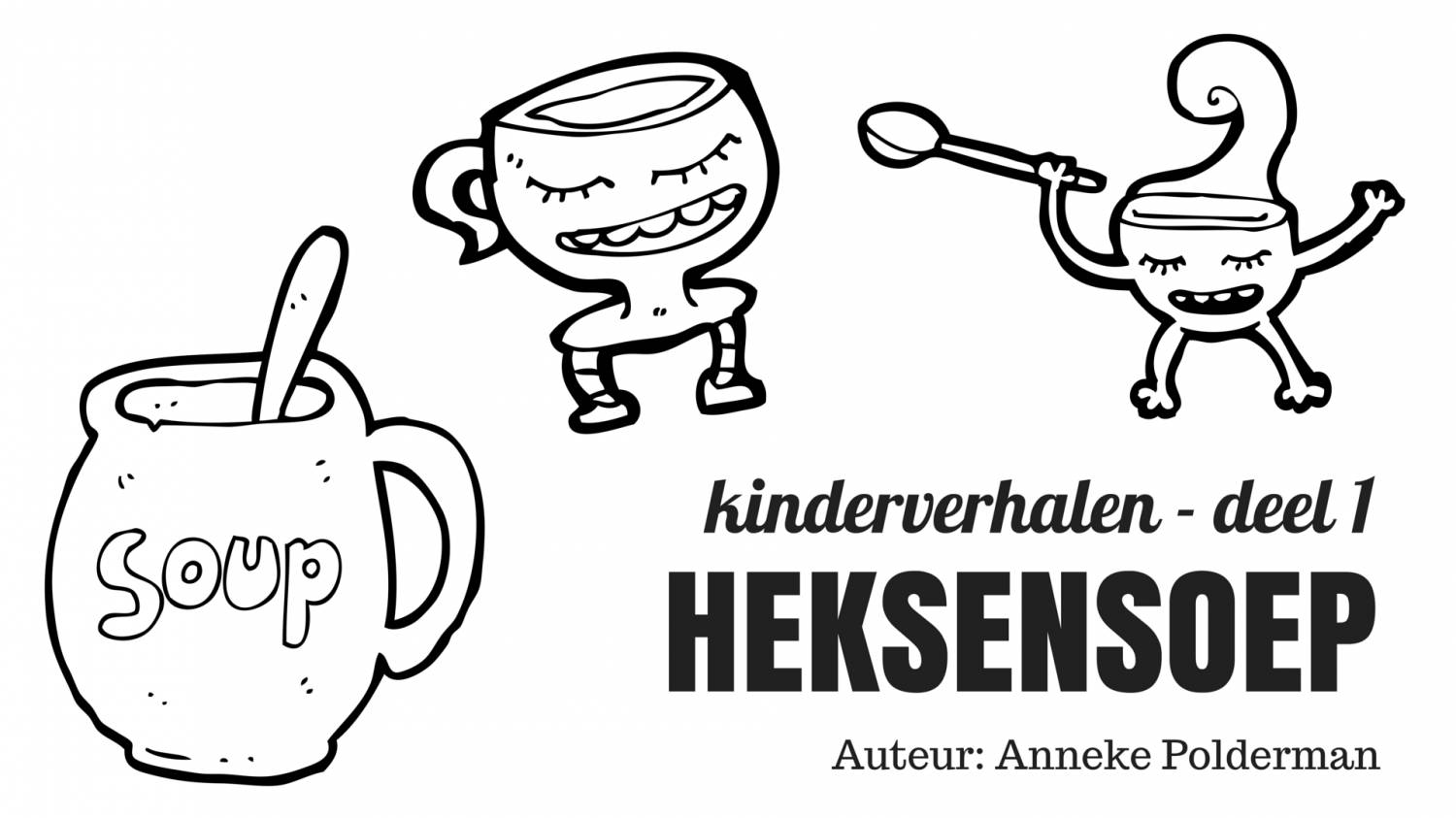 Kinderverhalen deel 1: HEKSENSOEP