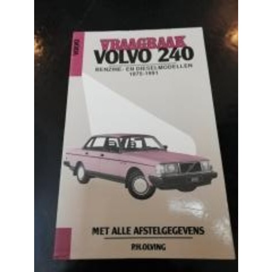 Vraagbaak P.H. Olving Volvo 240 benzine & diesel modellen 1975-1991