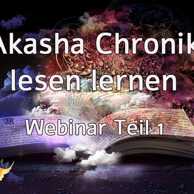 Termin jederzeit möglich: Akasha Chronik Lesen lernen Teil 1