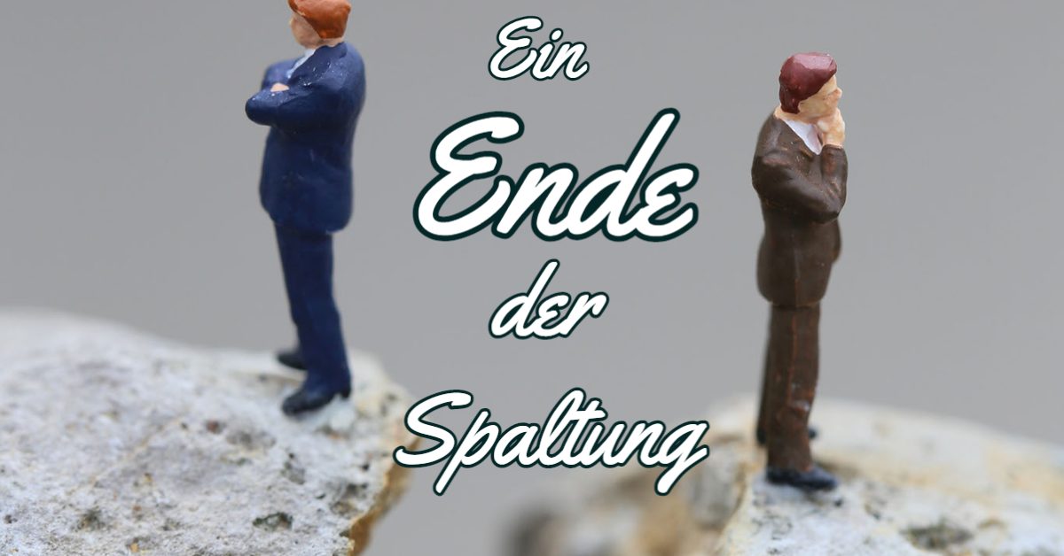 Ein Ende der Spaltung