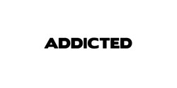 Addicted