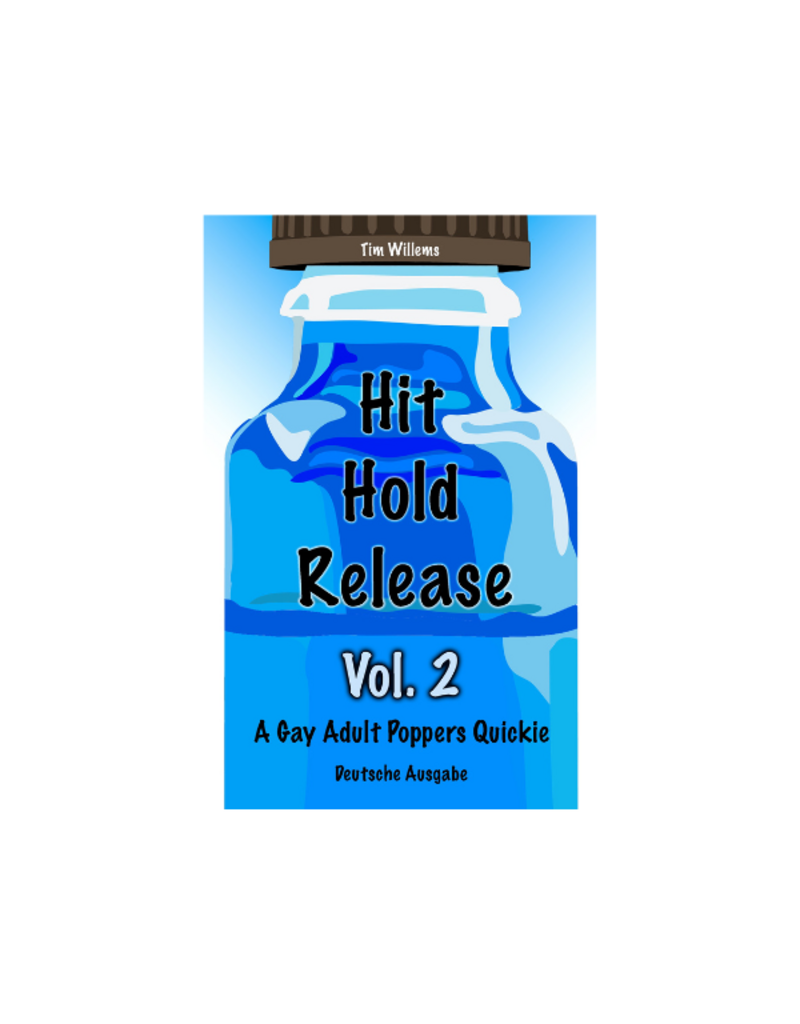 Hit Hold Release – Taschenbuch – A Gay Adult Poppers Quickie – Deutsche Ausgabe Vol.2