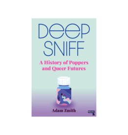 DEEP SNIFF: A History of Poppers and Queer Futures