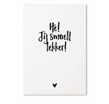 Kaartje met tekst Hé! Jij smoelt lekker!